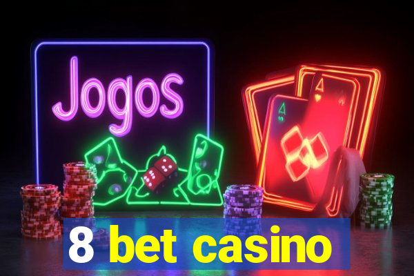 8 bet casino